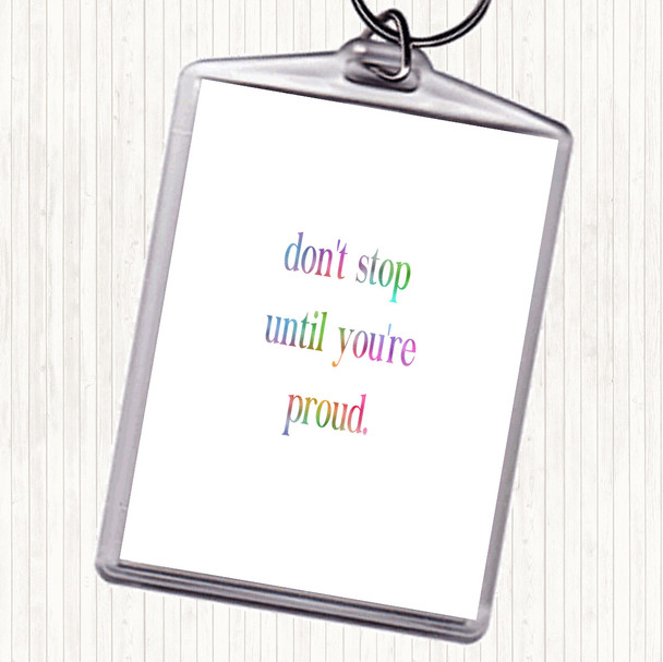 Don't Stop Until You're Proud Rainbow Quote Keyring