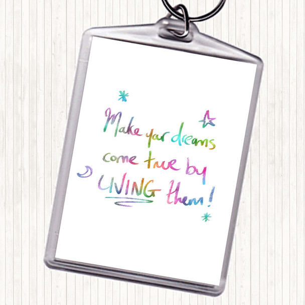 Dreams Come True Live Rainbow Quote Keyring