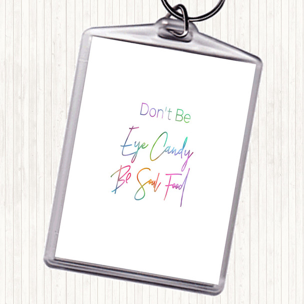 Eye Candy Rainbow Quote Keyring