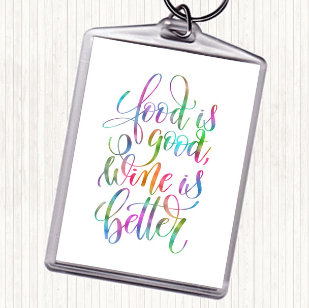 Food Good Wine Better Rainbow Quote Keyring