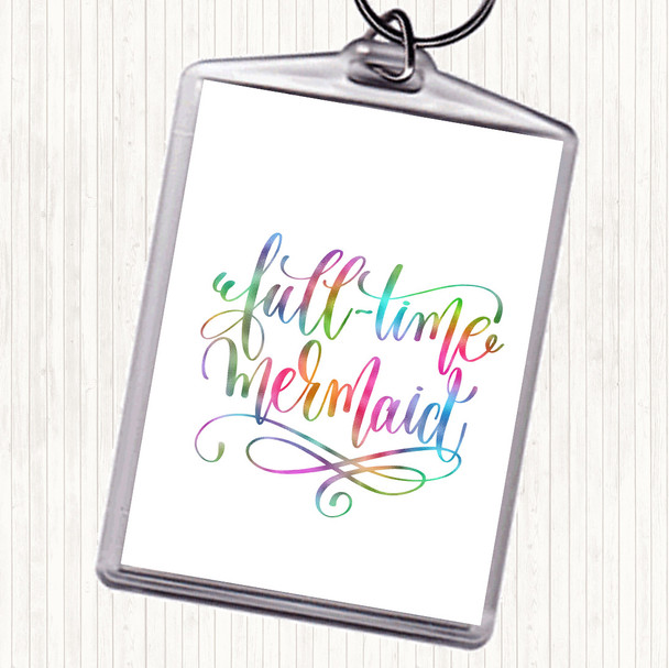 Full Time Mermaid Rainbow Quote Keyring