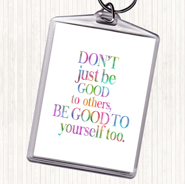 Good To Yourself Rainbow Quote Keyring