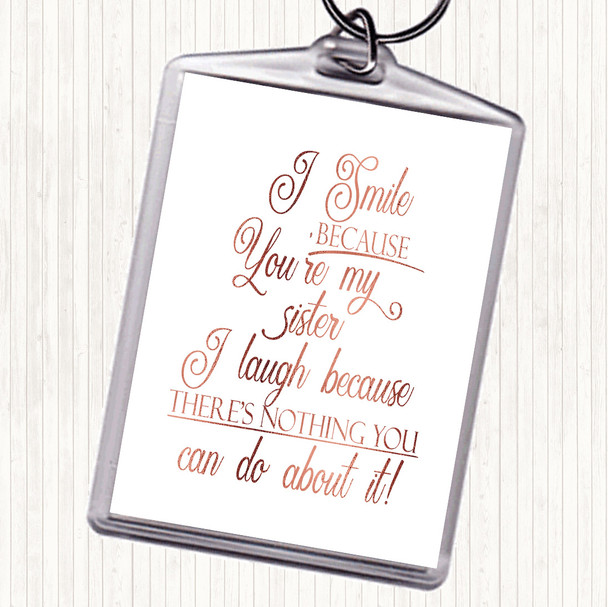 Rose Gold I Smile Because Sister Quote Keyring