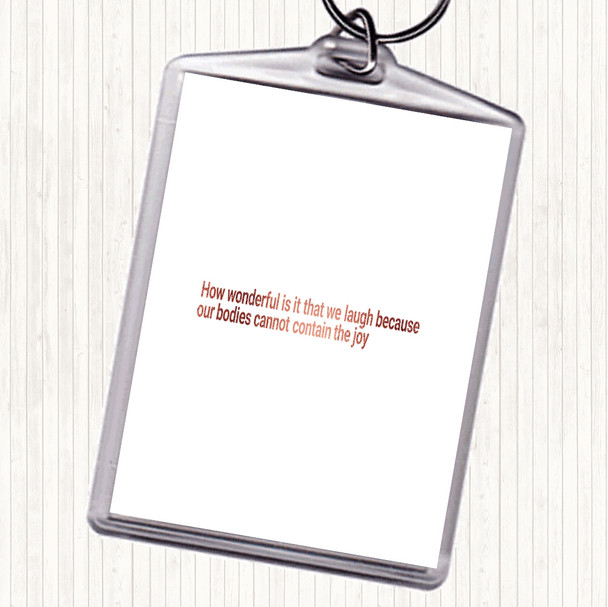 Rose Gold Laugh Because Our Bodies Cannot Contain The Joy Quote Keyring