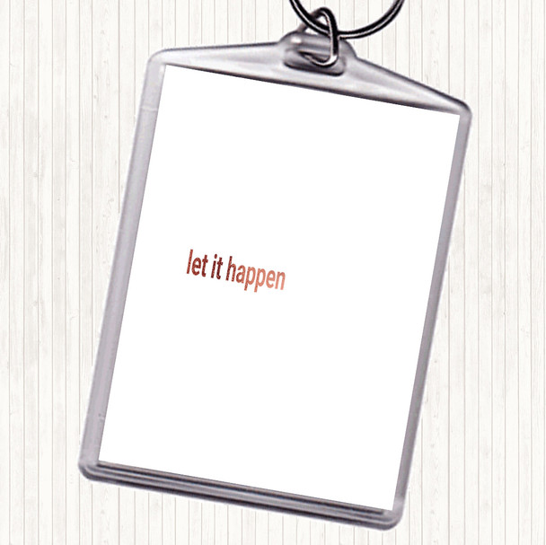 Rose Gold Let It Happen Quote Keyring