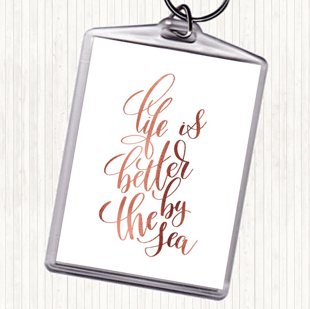 Rose Gold Life Is Better By The Sea Quote Keyring
