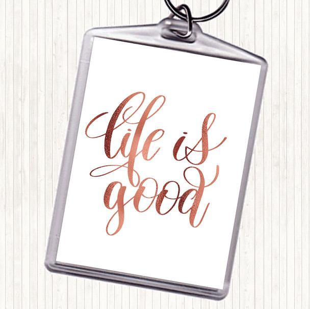 Rose Gold Life's Good Quote Keyring