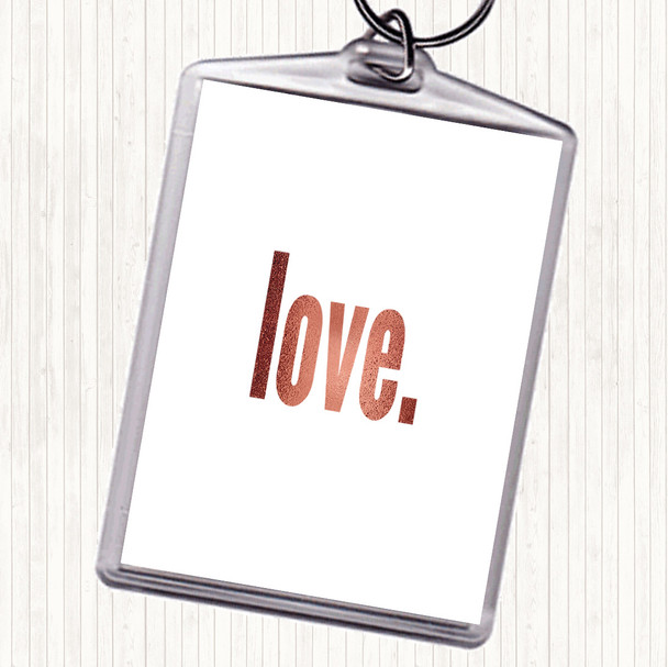 Rose Gold Love Bold Quote Keyring