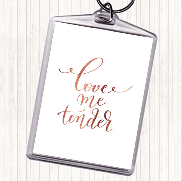Rose Gold Love Me Tender Quote Keyring