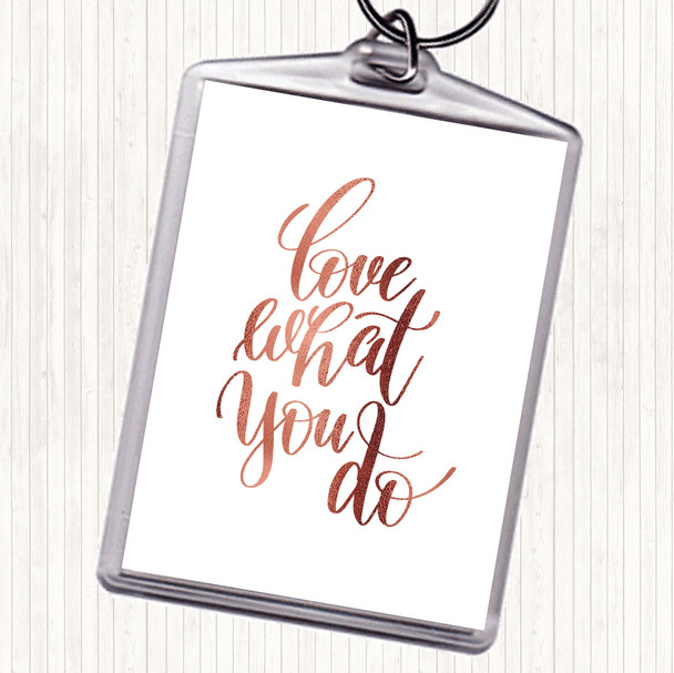 Rose Gold Love What You Do Swirl Quote Keyring