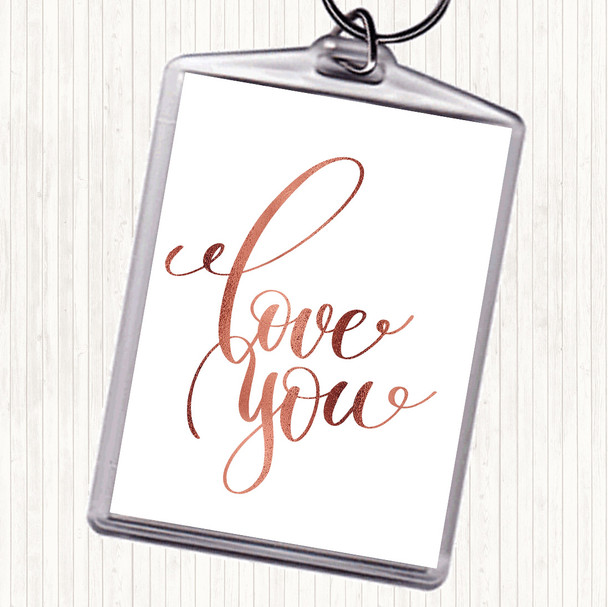 Rose Gold Love You Quote Keyring