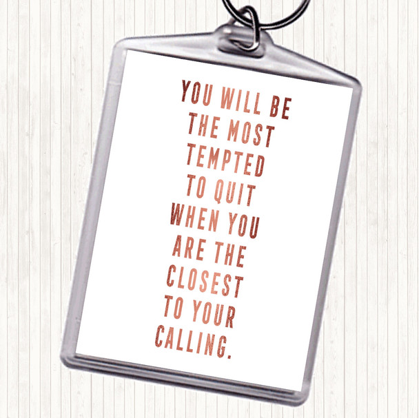 Rose Gold Most Tempted To Quit Quote Keyring