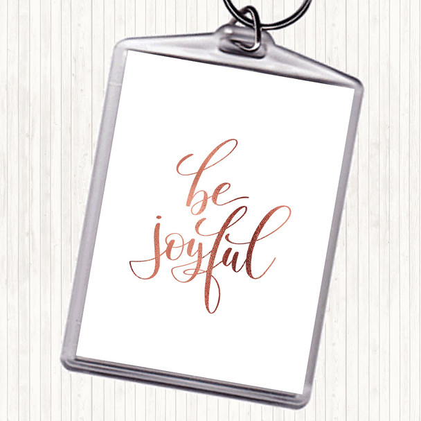 Rose Gold Be Joyful Quote Keyring