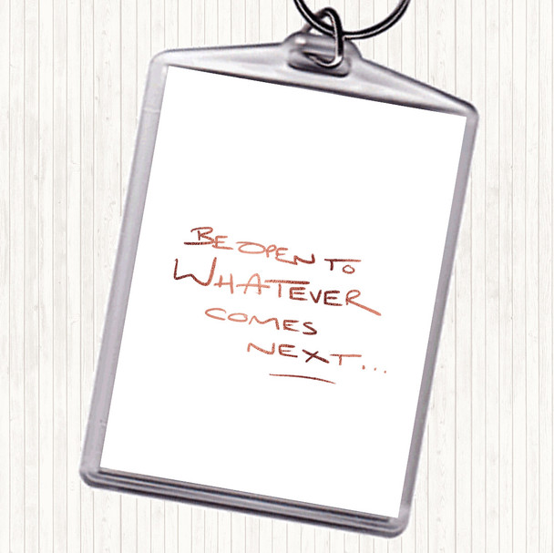Rose Gold Be Open To What's Next Quote Keyring