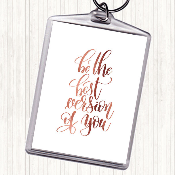 Rose Gold Be The Best Version Of You Quote Keyring