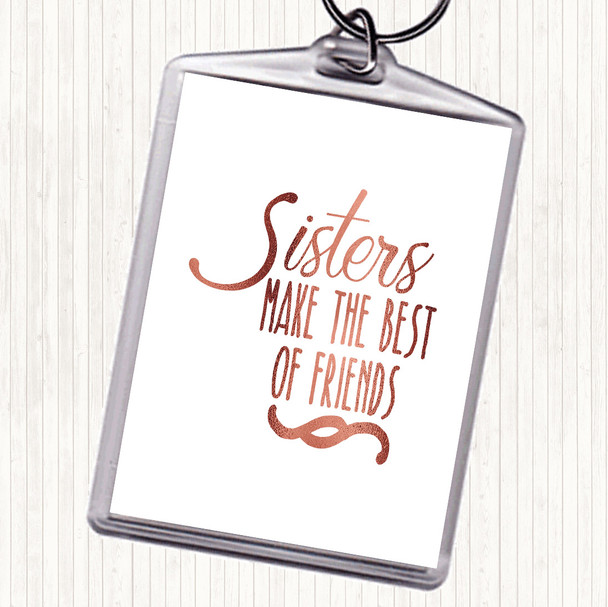 Rose Gold Sisters Make The Best Of Friends Quote Keyring