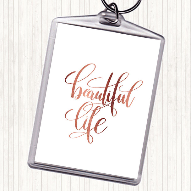 Rose Gold Beautiful Life Quote Keyring
