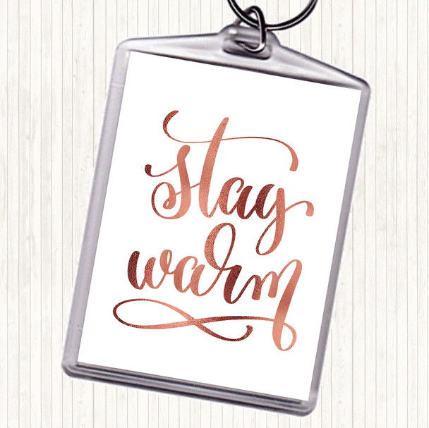Rose Gold Stay Warm Quote Keyring