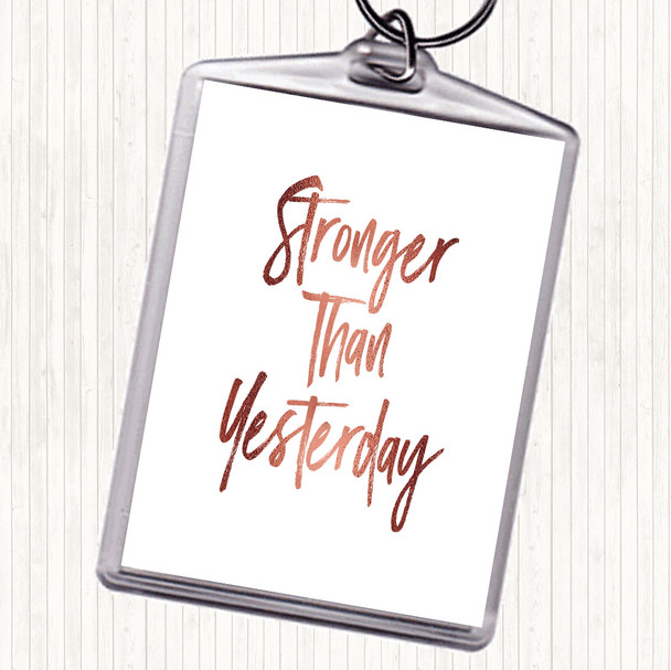 Rose Gold Stronger Than yesterday Quote Keyring
