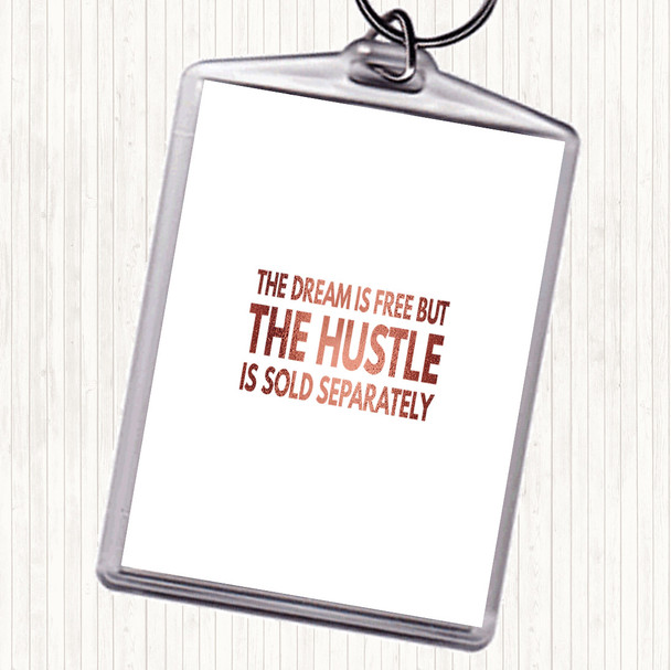 Rose Gold The Hustle Is Sold Separately Quote Keyring