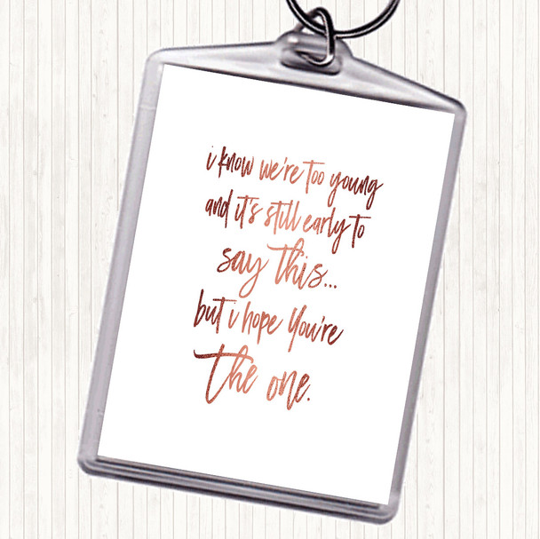 Rose Gold Too Young Quote Keyring