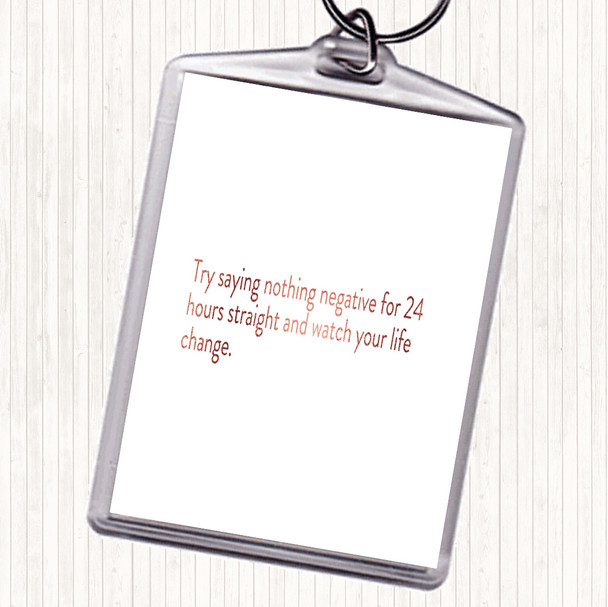 Rose Gold Try Saying Nothing Negative For 24 Hours Quote Keyring