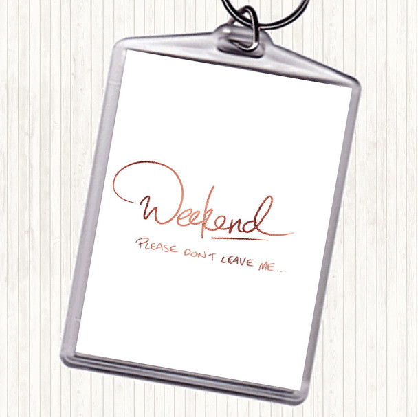 Rose Gold Weekend Don't Leave Quote Keyring