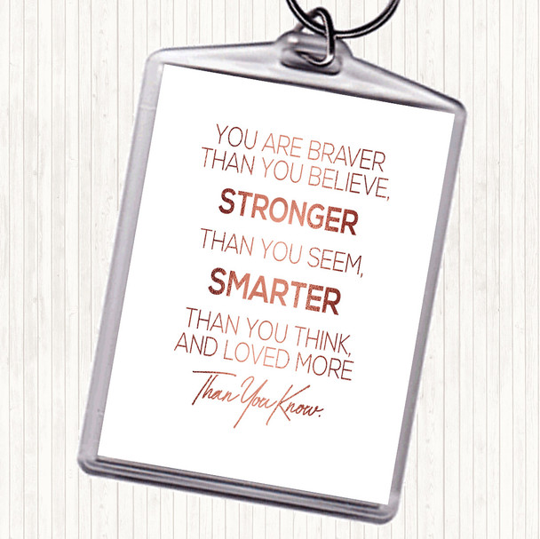 Rose Gold You Are Braver Quote Keyring
