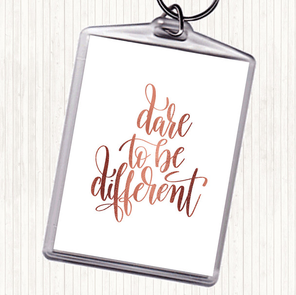 Rose Gold Dare To Be Different Quote Keyring