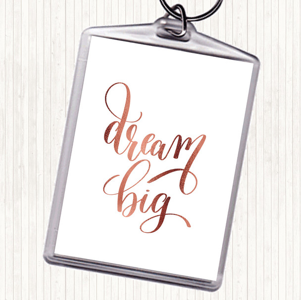 Rose Gold Dream Big Quote Keyring
