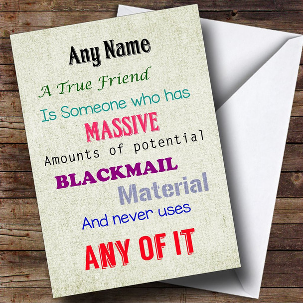 Funny Joke A True Friend Blackmail Customised Birthday Card