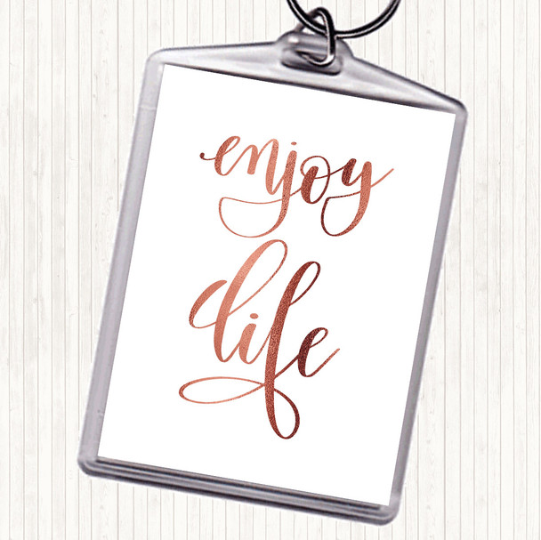 Rose Gold Enjoy Life Quote Keyring