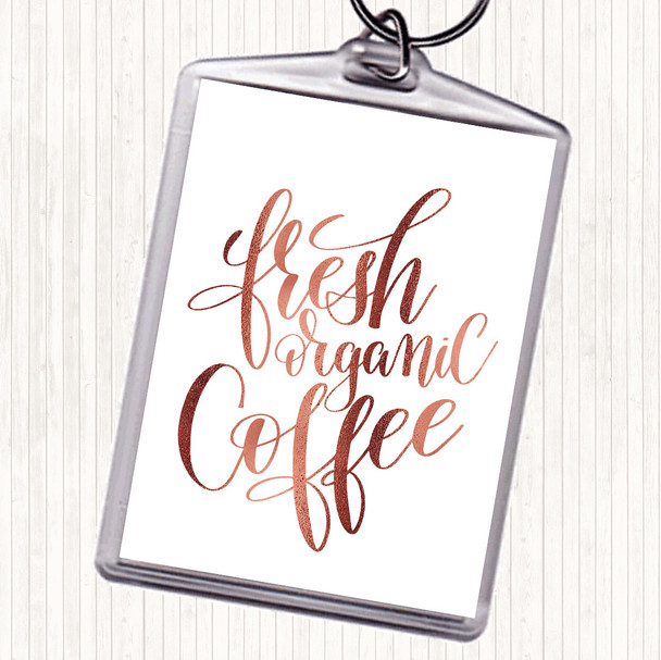 Rose Gold Fresh Organic Coffee Quote Keyring