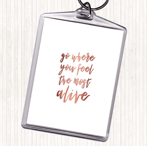 Rose Gold Go Where You Feel Alive Quote Keyring