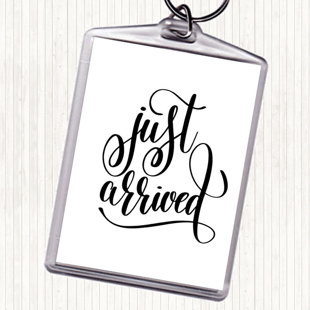 White Black Just Arrived Quote Keyring