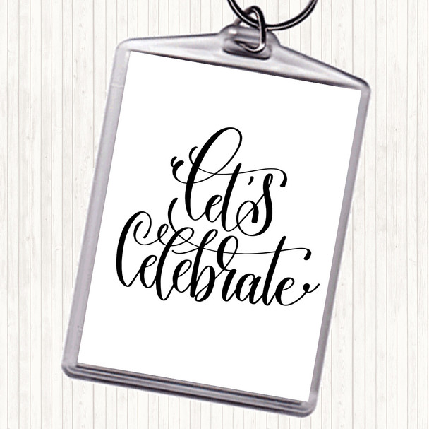 White Black Lets Celebrate Swirl Quote Keyring
