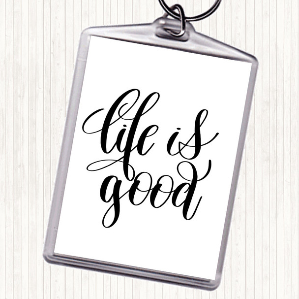 White Black Life's Good Quote Keyring