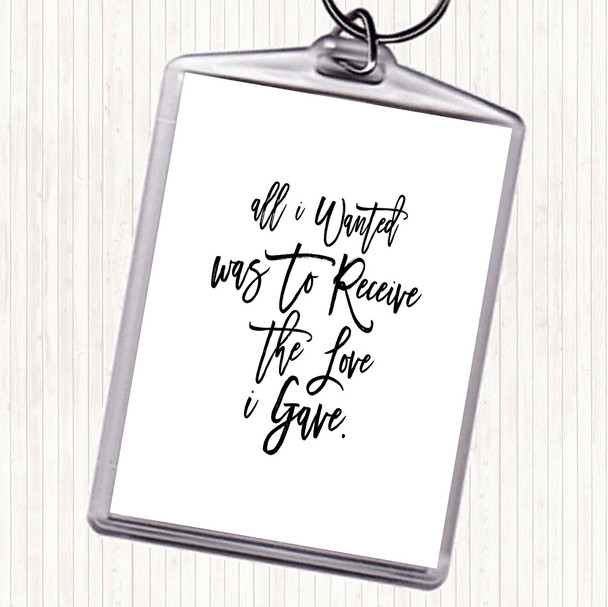 White Black Love I Gave Quote Keyring