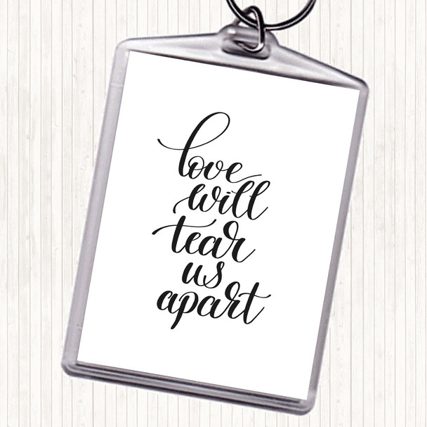 White Black Love Will Tear Us Apart Quote Keyring