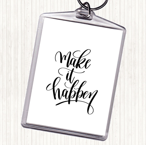 White Black Make It Happen Swirl Quote Keyring