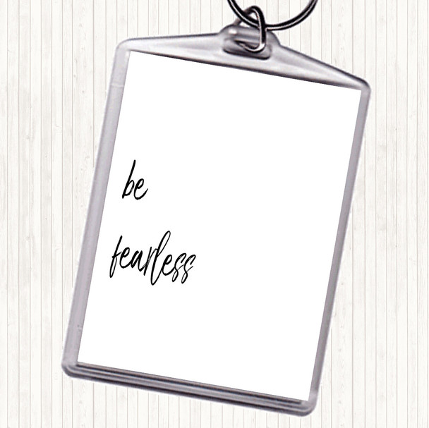 White Black Be Fearless Quote Keyring
