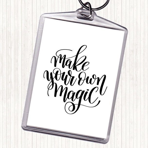 White Black Make Your Own Magic Quote Keyring