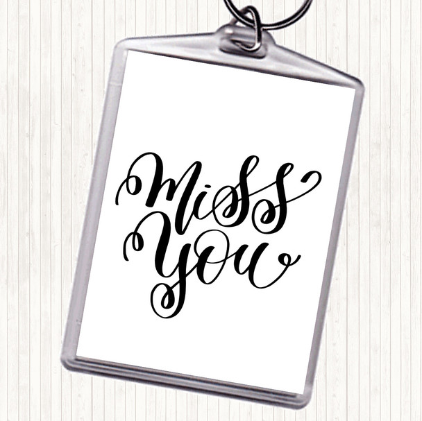 White Black Miss You Quote Keyring