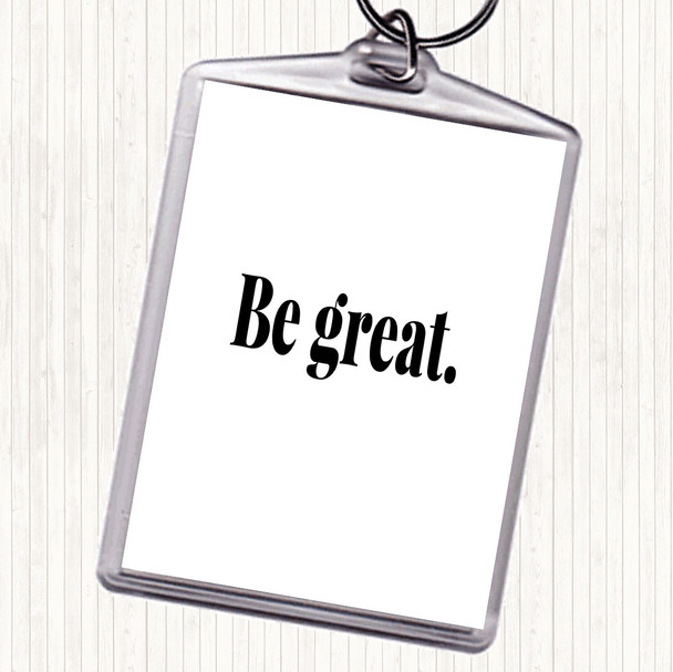 White Black Be Great Quote Keyring