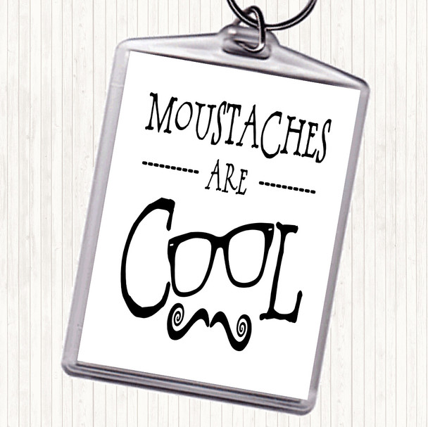 White Black Mustache Are Cool Quote Keyring
