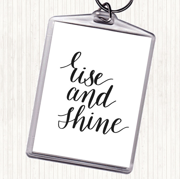White Black Rise And Shine Quote Keyring