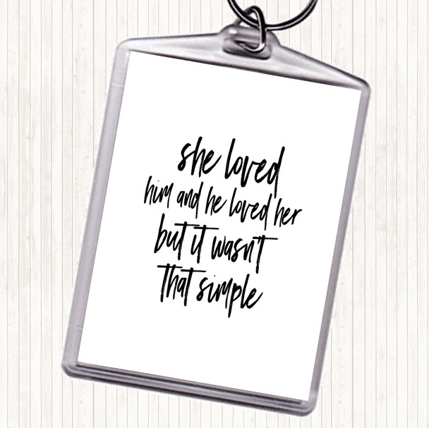 White Black She Loved Him Quote Keyring White Black She Loved Him Quote Keyring