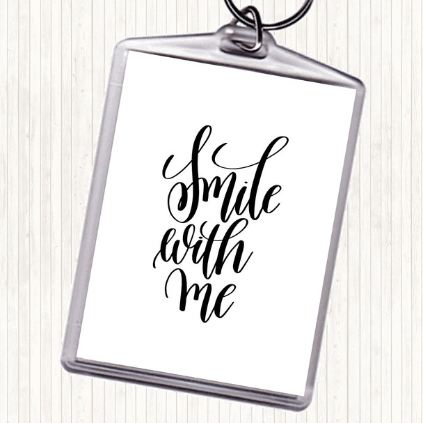 White Black Smile With Me Quote Keyring