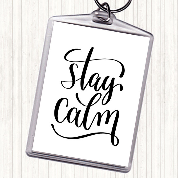 White Black Stay Calm Quote Keyring