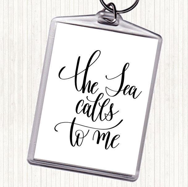 White Black The Sea Calls To Me Quote Keyring